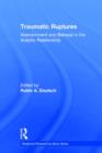 Traumatic Ruptures: Abandonment and Betrayal in the Analytic Relationship - Book