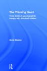 The Thinking Heart : Three levels of psychoanalytic therapy with disturbed children - Book