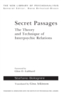 Secret Passages : The Theory and Technique of Interpsychic Relations - Book