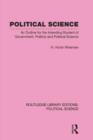 Political Science (Routledge Library Editions: Political Science Volume 14) : An Outline For The Intending Student of Government, Politics and Political Science - Book