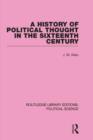 A History of Political Thought in the 16th Century (Routledge Library Editions: Political Science Volume 16) - Book