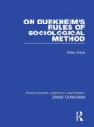 On Durkheim's Rules of Sociological Method (Routledge Revivals) - Book