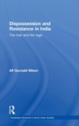 Dispossession and Resistance in India : The River and the Rage - Book
