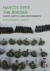 Narcos Over the Border : Gangs, Cartels and Mercenaries - Book
