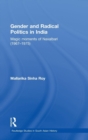 Gender and Radical Politics in India : Magic Moments of Naxalbari (1967-1975) - Book
