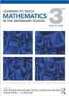 Learning to Teach Mathematics in the Secondary School : A Companion to School Experience - Book