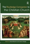 The Routledge Companion to the Christian Church - Book