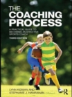 The Coaching Process : A Practical Guide to Becoming an Effective Sports Coach - Book