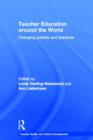 Teacher Education Around the World : Changing Policies and Practices - Book