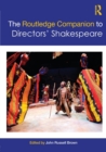 The Routledge Companion to Directors' Shakespeare - Book