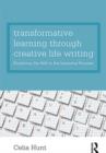 Transformative Learning through Creative Life Writing : Exploring the self in the learning process - Book