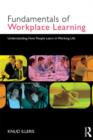 The Fundamentals of Workplace Learning : Understanding How People Learn in Working Life - Book