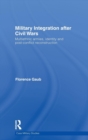 Military Integration after Civil Wars : Multiethnic Armies, Identity and Post-Conflict Reconstruction - Book