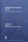 Enlightened Common Sense : The Philosophy of Critical Realism - Book