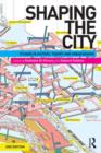 Shaping the City : Studies in History, Theory and Urban Design - Book