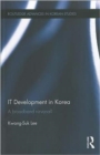 IT Development in Korea : A Broadband Nirvana? - Book