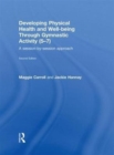 Developing Physical Health and Well-Being through Gymnastic Activity (5-7) : A Session-by-Session Approach - Book