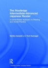 The Routledge Intermediate to Advanced Japanese Reader : A Genre-Based Approach to Reading as a Social Practice - Book