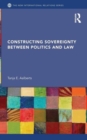 Constructing Sovereignty between Politics and Law - Book