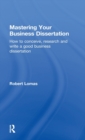 Mastering Your Business Dissertation : How to Conceive, Research and Write a Good Business Dissertation - Book