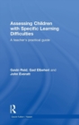Assessing Children with Specific Learning Difficulties : A teacher's practical guide - Book