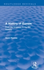 A History of Europe (Routledge Revivals) : From the Invasions to the XVI Century - Book