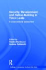 Security, Development and Nation-Building in Timor-Leste : A Cross-sectoral Assessment - Book