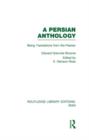 A Persian Anthology (RLE Iran B) : Being Translations from the Persian - Book
