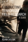 Conducting Terrorism Field Research : A Guide - Book