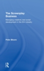 The Screenplay Business : Managing Creativity and Script Development in the Film Industry - Book