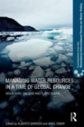 Managing Water Resources in a Time of Global Change : Contributions from the Rosenberg International Forum on Water Policy - Book