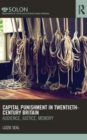 Capital Punishment in Twentieth-Century Britain : Audience, Justice, Memory - Book