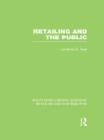 Retailing and the Public (RLE Retailing and Distribution) - Book