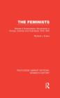 The Feminists : Women's Emancipation Movements in Europe, America and Australasia 1840-1920 - Book