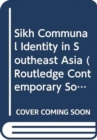 Sikh Communal Identity in Southeast Asia - Book