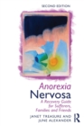 Anorexia Nervosa : A Recovery Guide for Sufferers, Families and Friends - Book