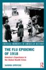 The Flu Epidemic of 1918 : America's Experience in the Global Health Crisis - Book