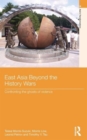 East Asia Beyond the History Wars : Confronting the Ghosts of Violence - Book