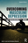Overcoming Masculine Depression : The Pain Behind the Mask - Book