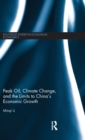 Peak Oil, Climate Change, and the Limits to China’s Economic Growth - Book