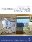 Design for Pediatric and Neonatal Critical Care - Book
