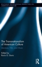 The Transnationalism of American Culture : Literature, Film, and Music - Book