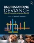 Understanding Deviance : Connecting Classical and Contemporary Perspectives - Book