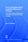 Core Competencies in Cognitive-Behavioral Therapy : Becoming a Highly Effective and Competent Cognitive-Behavioral Therapist - Book