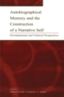 Autobiographical Memory and the Construction of A Narrative Self : Developmental and Cultural Perspectives - Book