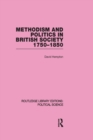 Methodism and Politics in British Society 1750-1850 (Routledge Library Editions: Political Science Volume 31) - Book