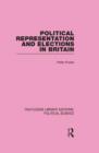 Political Representation and Elections in Britain (Routledge Library Editions: Political Science Volume 12) - Book