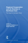 Regional Co-operation and Its Enemies in Northeast Asia : The Impact of Domestic Forces - Book