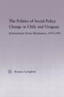 The Politics of Social Policy Change in Chile and Uruguay : Retrenchment versus Maintenance, 1973-1998 - Book