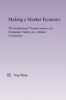 Making a Market Economy : The Institutionalizational Transformation of a Freshwater Fishery in a Chinese Community - Book